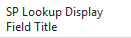 14. SP Lookup Display Field Title