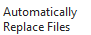 9. Automatically Replace files
