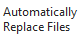 4. Automatically Replace Files
