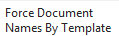 5. Force Document Names By Template